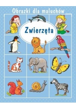 Obrazki dla maluchów. Zwierzęta w.2018