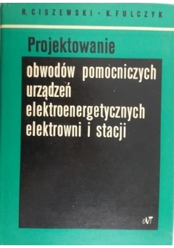 Projektowanie obwodow pomocniczych urządzeń elektroenergetycznych elektrowni i stacji