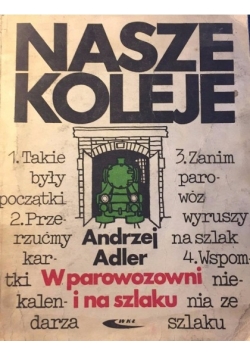 Nasze koleje W parowozowni i na szlaku
