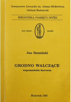 Grodno walczące wspomnienia harcerza