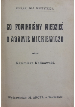 Co powinniśmy wiedzieć o Adamie Mickiewiczu