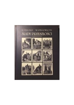 Ślady przeszłości. Powiat krakowski.