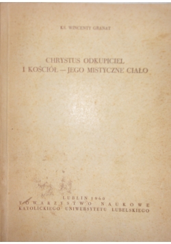 Chrystus odkupiciel i kościoł - jego mistyczne ciało