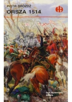 Orsza 1514, Historyczne Bitwy