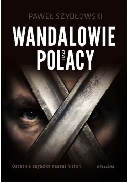 Wandalowie, czyli Polacy. Ostatnia zagadka...