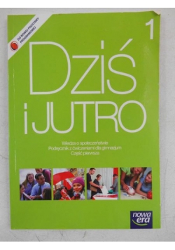 Aleksandrowicz Grzegorz (red.) - Dziś i jutro. Wiedza o społeczeństwie - podręcznik z ćwiczeniami dla gimnazjum. Część I