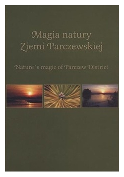 Magia natury Ziemi Parczewskiej