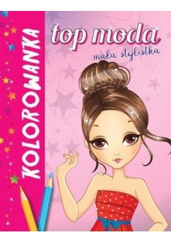 Top moda. Mała stylistka. Kolorowanka amarantowa