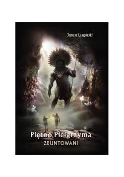 Piętno Pielgrzyma. Zbuntowani