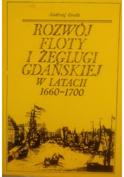 Rozwój Floty i żeglugi Gdańskiej w latach 1660- 1700