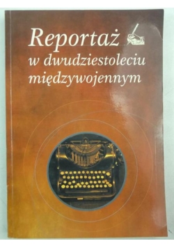 Reportaż w dwudziestoleciu międzywojennym