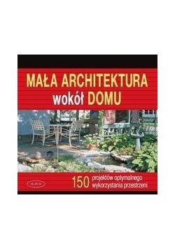 Mała architektura wokół domu