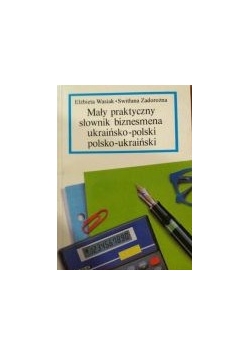 Mały praktyczny słownik biznesmena ukraińsko-polski polsko-ukraiński