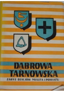 Dąbrowska Tarnowska. Zarys dziejów miasta i powiatu
