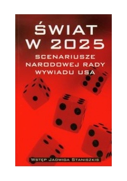Świat w 2025 Scenariusze Narodowej Rady Wywiadu USA