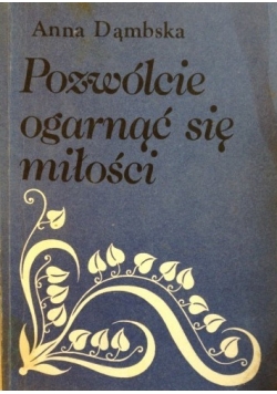 Pozwólcie ogarnąć się miłości