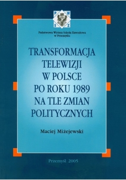 Transformacja Telewizji w Polsce Po Roku 1989 Na Tle Zmian Politycznych