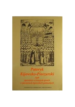 Pateryk Kijowsko-Pieczerski czyli opowieści o świętych ojcach w pieczarach kijowskich położonych