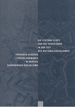 Twierdza kłodzka i prześladowania w okresie narodowego socjalizmu
