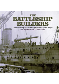 The Battleship Builders: Constructing and Arming British Capital