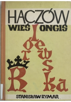 Haczów wieś  ongiś królewska (1350-1960)