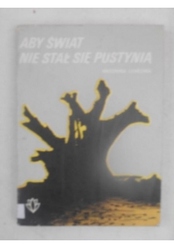 Aby świat nie stał się pustynią