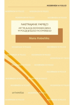 Nastrajanie pamięci Artykulacja doświadczenia w poezji Jerzego Ficowskiego