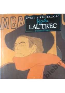 Życie i twórczość Lautrec