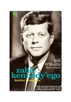 Zabić Kennedy’ego Koniec Camelotu