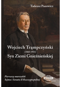 Wojciech Trąmpczyński Syn Ziemi Gnieźnieńskiej