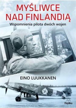 Myśliwce nad Finlandią. Wspomnienia pilota ...