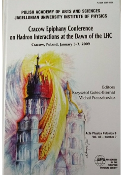 Cracow Epiphany Conference on Hadron Interactions at the Dawn of the LHC,