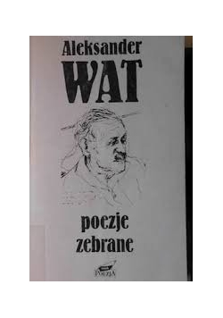Poezje zebrane. Aleksander Wat