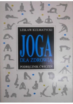 Joga dla zdrowia. Podręcznik ćwiczeń