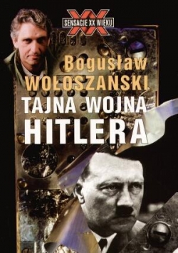 Tajna Wojna Hitlera - Bogusław Wołoszański