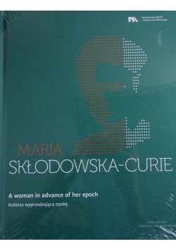 Maria Skłodowska-Curie: Kobieta wyprzedzająca epokę, nowa