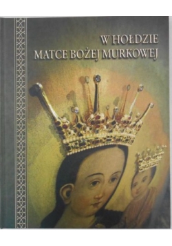 W hołdzie Matce Bożej Murkowej