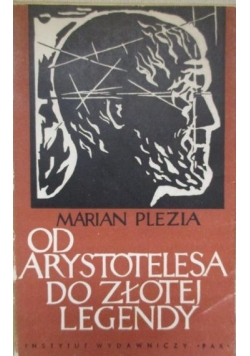 Od Arystotelesa do "Złotej legendy"