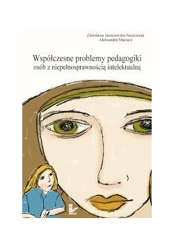 Współczesne problemy pedagogiki osób z niepełnosprawnością intelektualną