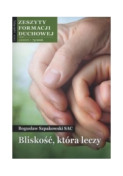 Zeszyty formacji duchowej nr 73 Bliskość, która leczy