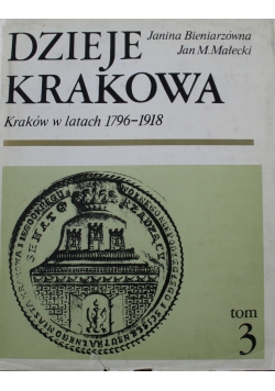 Dzieje Krakowa Tom 3 Kraków w latach 1796 1918