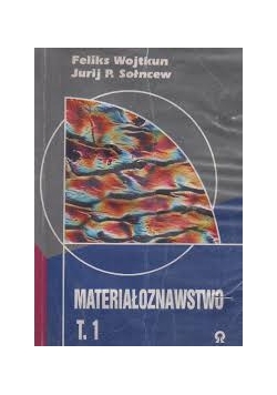 Materiałoznawstwo, T.I
