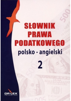 Słownik prawa podatkowego. Polsko-angielski 2