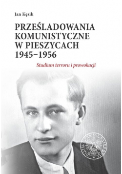 Prześladowania komunistyczne w Pieszycach 1945 - 1956