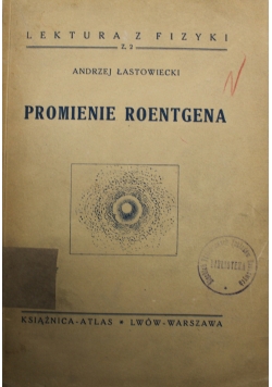 Promienie Roentgena i ich zastosowania 1938 r.