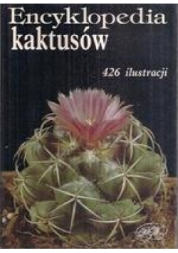 Encyklopedia kaktusów. Kaktusy i inne sukulenty
