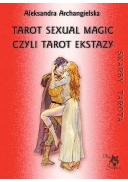 Tarot Sexual Magic, czyli Tarot Ekstazy
