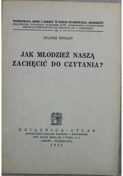 Jak młodzież naszą zachęcić do czytania 1932 r