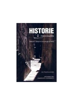 Historie nieoczywiste. Szkice z dziejów socjologii polskiej
