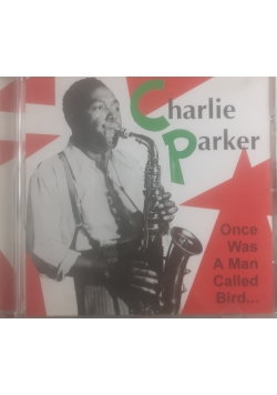 Charlie Parker Once Was A Man Called Bird, CD